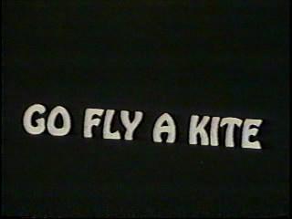 Go Fly a Kite / Идем Запустим Воздушного Змея или Пошел На Хер